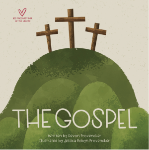 The Gospel (Big Theology for Little Hearts) board book