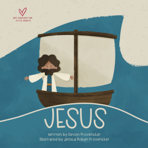 Jesus: "A Theological Primer Series" (Big Theology for Little Hearts) Board book
