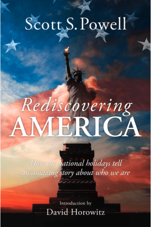 Rediscovering America: How the National Holidays Tell an Amazing Story about Who We Are