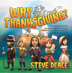 Why Thanksgiving?: The Pilgrims Started Thanksgiving for the Same Reason They Came to America--Because They Loved God