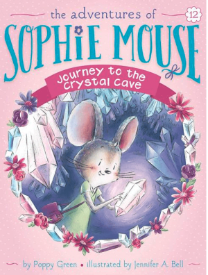 Journey to the Crystal Cave (Adventures of Sophie Mouse #12)