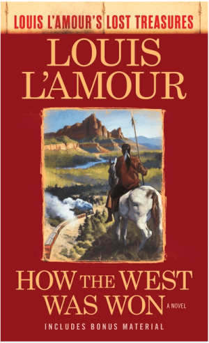 How the West Was Won (Louis L'Amour's Lost Treasures): A Novel