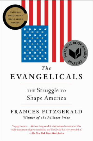 The Evangelicals: The Struggle to Shape America