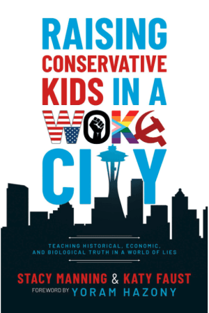 Raising Conservative Kids in a Woke City : Teaching Historical, Economic, and Biological Truth in a World of Lies