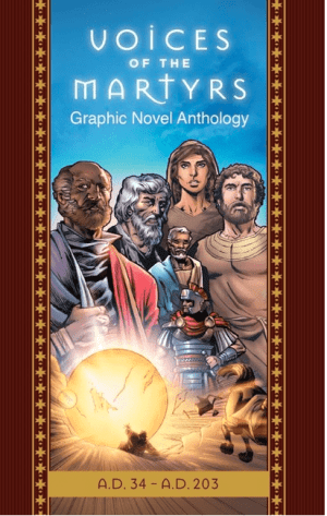 The Voices of the Martyrs, Graphic Novel Anthology: A.D. 34 - A.D. 203