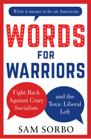 Words for Warriors: Fight Back Against Crazy Socialists and the Toxic Liberal Left