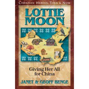 Lottie Moon: Giving Her All for China (Christian Heroes: Then & Now)
