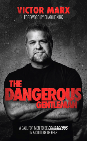 The Dangerous Gentleman : A Call For Men to be Courageous in a Culture of Fear