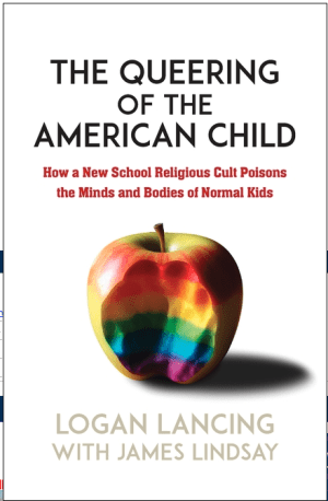 The Queering of the American Child: How a New School Religious Cult Poisons the Minds and Bodies of Normal Kids