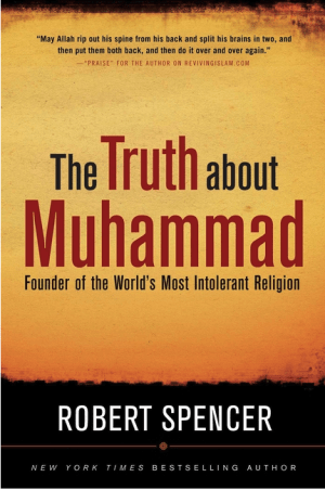 The Truth About Muhammad: Founder of the World's Most Intolerant Religion