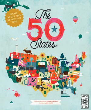 The 50 States: Explore the U.S.A. with 50 fact-filled maps!